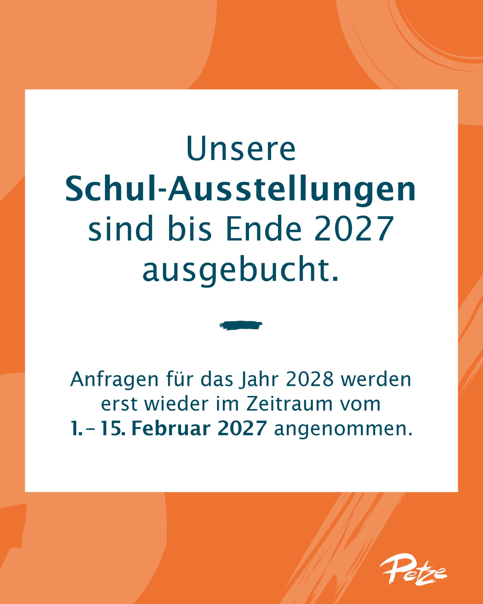 Unsere Schul-Ausstellungen sind bis Ende 2025 ausgebucht. Anfragen für 2026 werden erst wieder im Zeitraum vom 1. bis 15. Februar 2025 angenommen.